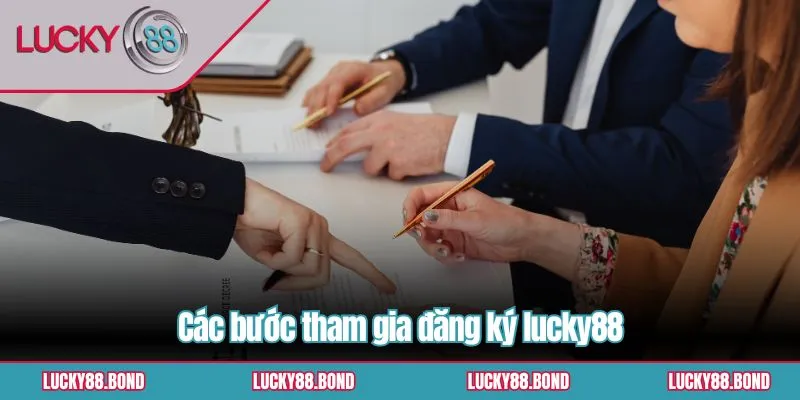 Các bước tham gia đăng ký lucky88