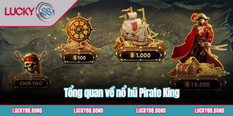 Tổng quan về nổ hũ Pirate King